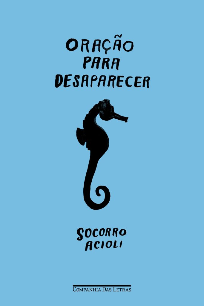 Capa do romance Oração para Desaparecer, escrito por Socorro Acioli, que aborda temas de ancestralidade e memória entre Brasil e Portugal.