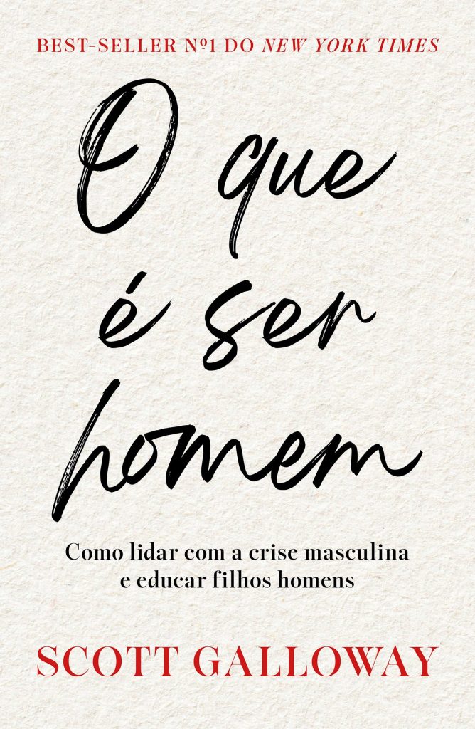 Capa do livro “O que é ser homem”, de Scott Galoway, com texto “Best-seller nº 1 do New York Times”. Destaque para o subtítulo “Como lidar com a crise masculina e educar filhos homens”.