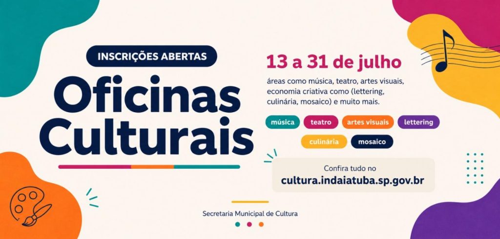 Banner “Oficinas Culturais” com inscrições abertas, período de 13 a 31 de julho e atividades como música, teatro, artes visuais, lettering, culinária e mosaico, da Secretaria Municipal de Cultura de Indaiatuba. Informações no site cultura.indaiatuba.sp.gov.br.